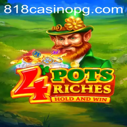 Explore 4potsriches: A Thrilling Casino Game by 818CASINO