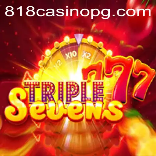 Explore the Thrills of 777TripleSeven Casino Game with 818CASINO