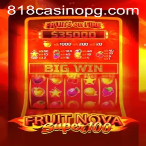 FruitNovaSuper100: A Thrilling Casino Experience with 818CASINO