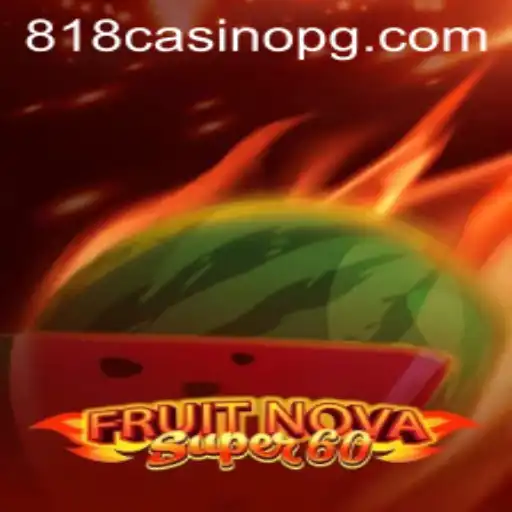 Discover the Excitement of FruitNovaSuper60 at 818CASINO