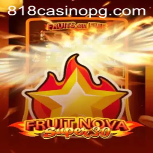 Exploring the Excitement of FruitrNovaSupe30 at 818CASINO