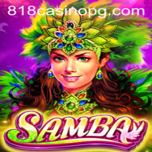 The Exciting World of Samba: Unveiling the 818CASINO Experience