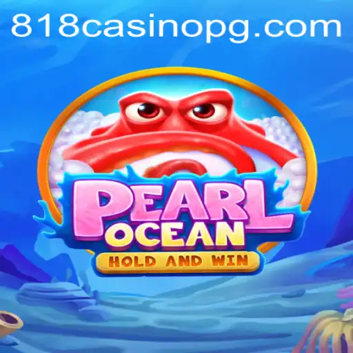 Discover the Thrilling World of PearlOcean at 818CASINO