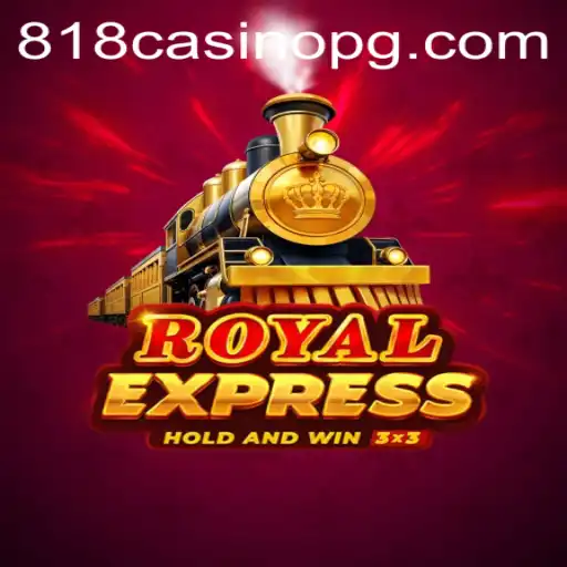 Discover the Thrills of RoyalExpress: Dive into the Exhilarating World of 818CASINO Gaming